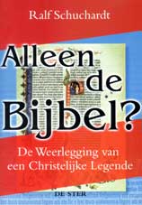 Kaft van Alleen de Bijbel? – weerlegging van een christelijke legende
